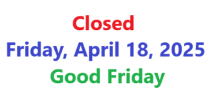 Closed April 18, 2025 Good Friday