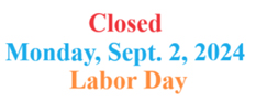 Closed Monday September 2, 2024 for Labor Day